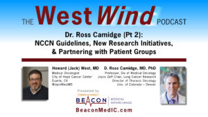Dr. Ross Camidge (Pt 2): NCCN Guidelines, New Research Initiatives, & Partnering with Patient Groups