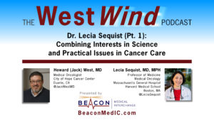 Dr. Lecia Sequist (Pt. 1): Combining Interests in Science and Practical Issues in Cancer Care
