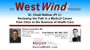 Dr. Chadi Nabhan (Pt 1): Reviewing the Path in a Medical Career from Clinic to the Business of Health Care