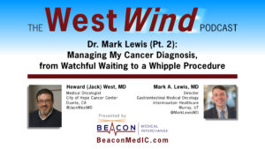 Dr. Mark Lewis (Pt. 2): Managing My Cancer Diagnosis, from Watchful Waiting to a Whipple Procedure