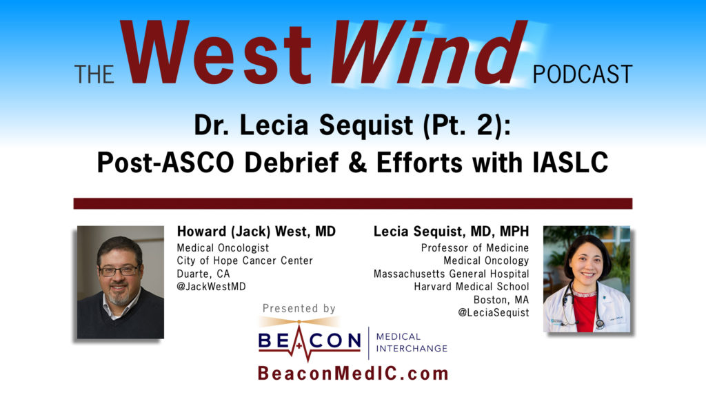 Dr. Lecia Sequist (Pt. 2): Post-ASCO Debrief & Efforts with IASLC