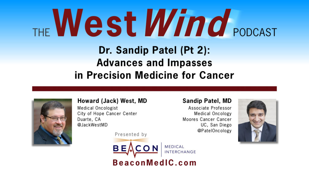 Dr. Sandip Patel (Pt 2): Advances and Impasses in Precision Medicine for Cancer