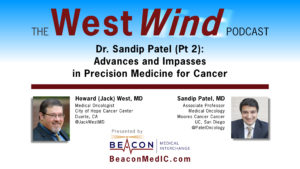 Dr. Sandip Patel (Pt 2): Advances and Impasses in Precision Medicine for Cancer