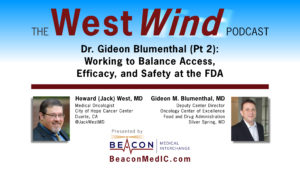 Dr. Gideon Blumenthal (Pt 2): Working to Balance Access, Efficacy, and Safety at the FDA