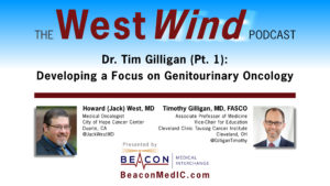 Dr. Tim Gilligan (Pt. 1): Developing a Focus on Genitourinary Oncology