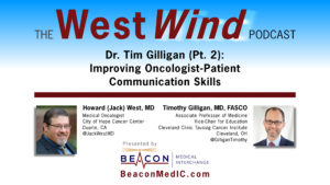 Dr. Tim Gilligan (Pt. 2): Improving Oncologist-Patient Communication Skills
