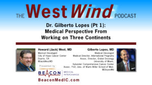 Dr. Gilberto Lopes (Pt 1): Medical Perspective From Working on Three Continents