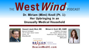 Dr. Miriam (Mimi) Knoll (Pt. 1): Her Upbringing in an Unusually Medical Household