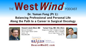 Dr. Yuman Fong (Pt 1): Balancing Professional and Personal Life Along the Path to a Career in Surgical Oncology
