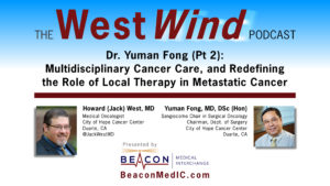 Dr. Yuman Fong (Pt 2): Multidisciplinary Cancer Care, and Redefining the Role of Local Therapy in Metastatic Cancer