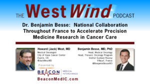 Dr. Benjamin Besse: National Collaboration Throughout France to Accelerate Precision Medicine Research in Cancer Care