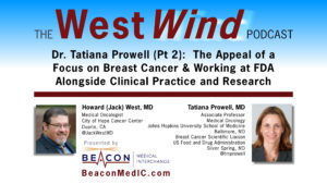Dr. Tatiana Prowell (Pt 2): The Appeal of a Focus on Breast Cancer & Working at FDA Alongside Clinical Practice and Research