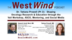 Dr. Tatiana Prowell (Pt 3): Shaping Oncology Research & Education through the Vail Workshop, ASCO, Mentoring, and Social Media