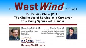 Dr. Fumiko Chino (Pt 1): The Challenges of Serving as a Caregiver to a Young Spouse with Cancer