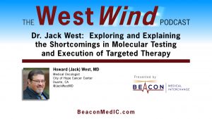Dr. Jack West: Exploring and Explaining the Shortcomings in Molecular Testing and Execution of Targeted Therapy